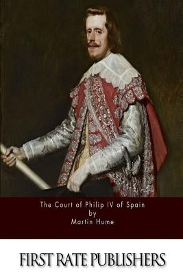 The Court of Philip IV of Spain by Hume, Martin