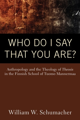 Who Do I Say That You Are? by Schumacher, William W.