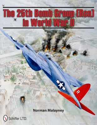 The 25th Bomb Group (Rcn) in World War II by Malayney, Norman