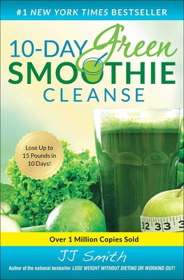 10-Day Green Smoothie Cleanse by Smith, J. J.