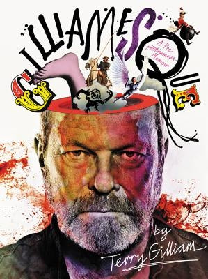 Gilliamesque: A Pre-Posthumous Memoir by Gilliam, Terry