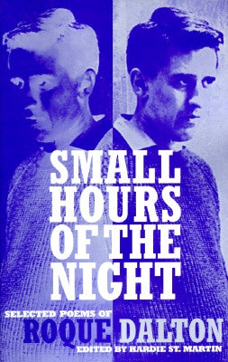 Small Hours of the Night: Selected Poems of Roque Dalton by Dalton, Roque