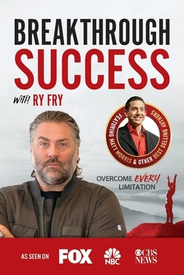 Breakthrough Success with Ry Fry by Fry, Ry