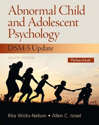 Abnormal Child and Adolescent Psychology by Wicks-Nelson, Rita
