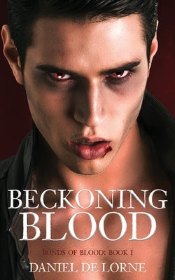 Beckoning Blood: Bonds of Blood: Book 1 by de Lorne, Daniel