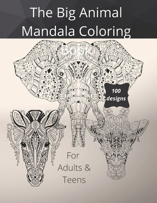 The Big Animal Mandala Coloring Book: For Adults and Teens, 100 designs over 200 pages by McNamara, Kay