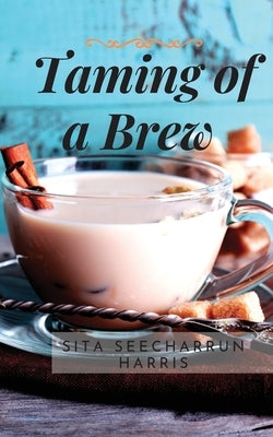 Taming of a Brew by Seecharrun Harris, Sita
