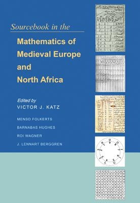 Sourcebook in the Mathematics of Medieval Europe and North Africa by Katz, Victor J.