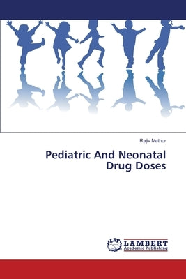 Pediatric And Neonatal Drug Doses by Mathur, Rajiv