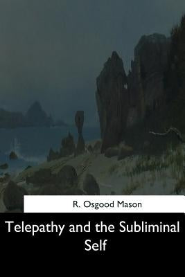 Telepathy and the Subliminal Self by Mason, R. Osgood