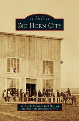 Big Horn City by Slack, Judy