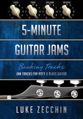 5-Minute Guitar Jams: Jam Tracks for Rock & Blues Guitar (Book + Online Bonus) by Zecchin, Luke