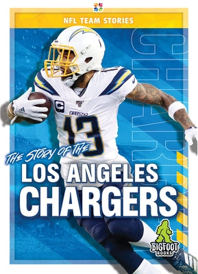 The Story of the Los Angeles Chargers by Kelley, K. C.
