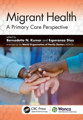 Migrant Health: A Primary Care Perspective by Kumar, Bernadette N.