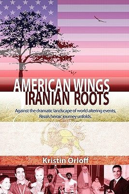 American Wings, Iranian Roots by Orloff, Kristin