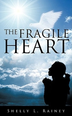 The Fragile Heart by Rainey, Shelly L.