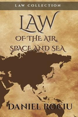 Law of the air, space and sea by Daniel, Rociu