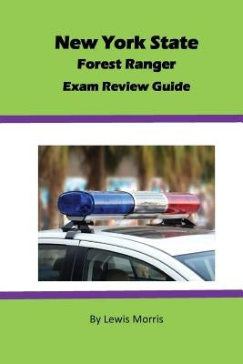New York State Forest Ranger Exam Review Guide by Morris, Lewis