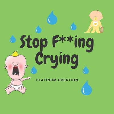 Stop F**ing Crying: Night Time Story For Adults, Parody, Funniest Ever, Perfect and Unique Gift by Marian, Daniel