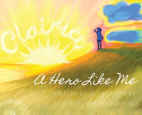 A Hero Like Me by Hebert, Silvana
