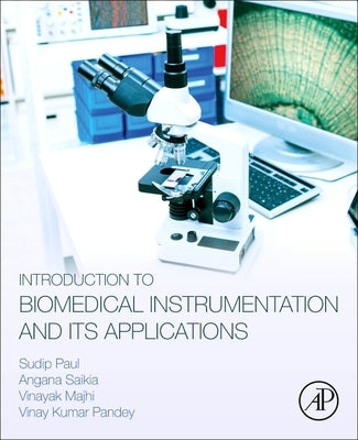 Introduction to Biomedical Instrumentation and Its Applications by Paul, Sudip