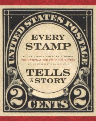 Every Stamp Tells a Story: The National Philatelic Collection by Ganz, Cheryl