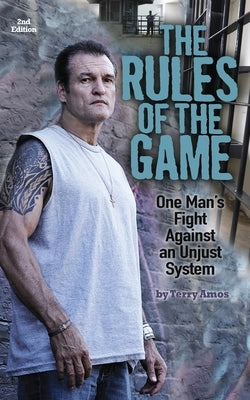 Rules of the Game: One Man's Fight Against an Unjust System by Amos, Terry