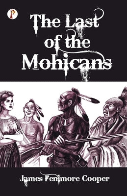 The Last of the Mohicans by Fenimore, James Cooper