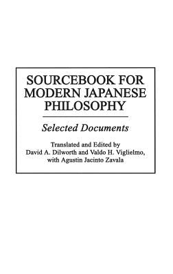 Sourcebook for Modern Japanese Philosophy: Selected Documents by Dilworth, David A.