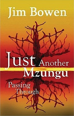 Just Another Mzungu Passing Through by Bowen, Jim