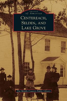 Centereach, Selden, and Lake Grove by The Middle Country Public Library
