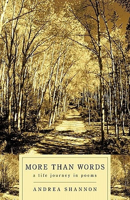More Than Words: A Life Journey in Poems by Shannon, Andrea