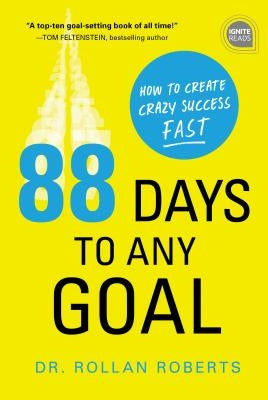 88 Days to Any Goal: How to Create Crazy Success - Fast by Roberts, Rollan