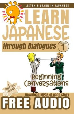Learn Japanese through Dialogues: Beginning Conversations by Boutwell, Yumi