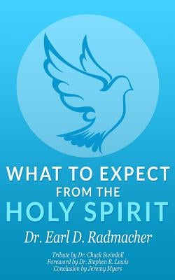 What to Expect from the Holy Spirit by Radmacher, Earl D.