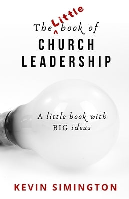 The Little Book of Church Leadership by Simington, Kevin