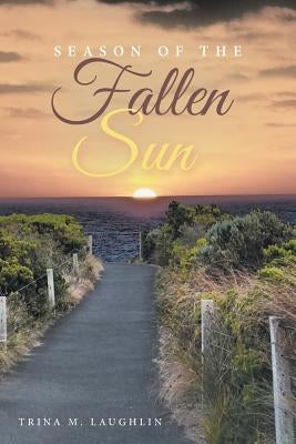 Season of the Fallen Sun by Laughlin, Trina M.
