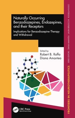 Naturally Occurring Benzodiazepines, Endozepines, and Their Receptors: Implications for Benzodiazepine Therapy and Withdrawal by Raffa, Robert B.