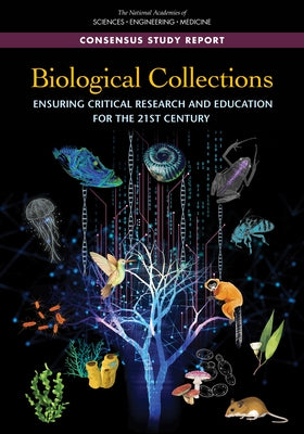 Biological Collections: Ensuring Critical Research and Education for the 21st Century by National Academies of Sciences Engineeri