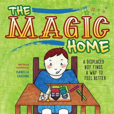 The Magic Home: A Displaced Boy Finds a Way to Feel Better by Cassina, Isabella