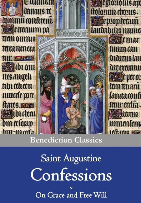 Confessions & On Grace and Free Will by Augustine, Saint