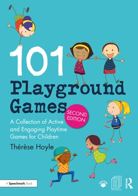 101 Playground Games: A Collection of Active and Engaging Playtime Games for Children by Hoyle, Thérèse