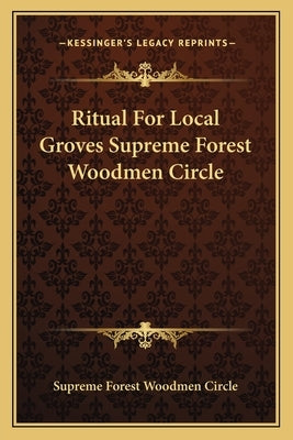 Ritual for Local Groves Supreme Forest Woodmen Circle by Supreme Forest Woodmen Circle