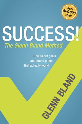 Success!: The Glenn Bland Method by Bland, Glenn