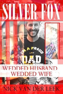 Silver Fox: Wedded Husband, Wedded Wife by Van Der Leek, Nick