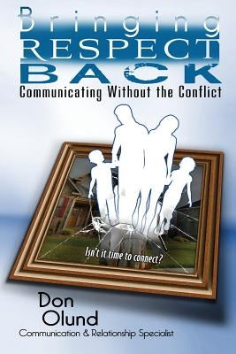 Bringing Respect Back: Communicating Without the Conflict by Barratt, Renee