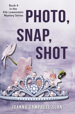 Photo, Snap, Shot: Book #4 in the Kiki Lowenstein Mystery Series by Slan, Joanna Campbell