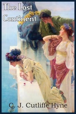 The Lost Continent by Hyne, C. J. Cutliffe