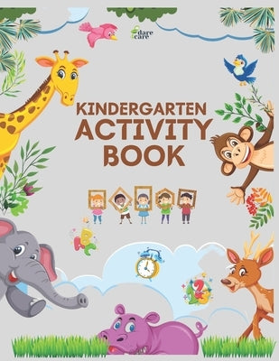 Kindergarten Activity Book by Care, Dare4