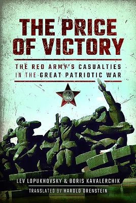 The Price of Victory: The Red Army's Casualties in the Great Patriotic War by Kavalerchik, Boris